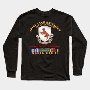 191st Tank Battalion -Treat em Rough w DUI  WWII  EU SVC Long Sleeve T-Shirt